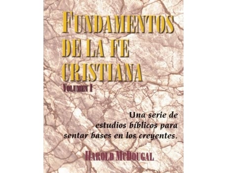 Livro Fundamentos De La Fe Cristiana Una Serie De Estudios Biblicos Para Sentar Base En Los Creyentes De Harold Mcdougal (inglês)