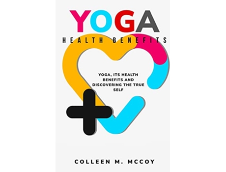 Livro Yoga its health benefits and discovering the true self de Colleen M McCoy (Inglês)
