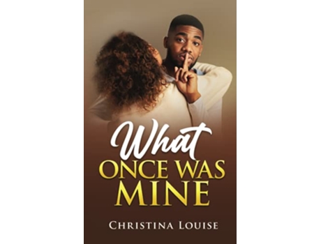 Livro What Once Was Mine de Christina Louise (Inglês)