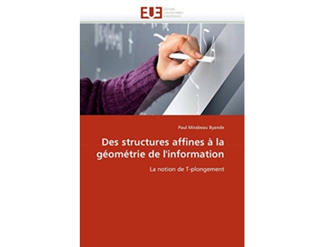 Livro Des structures affines à la géométrie de linformation La notion de Tplongement OmnUnivEurop French Edition de Paul Mirabeau Byande (Francês)