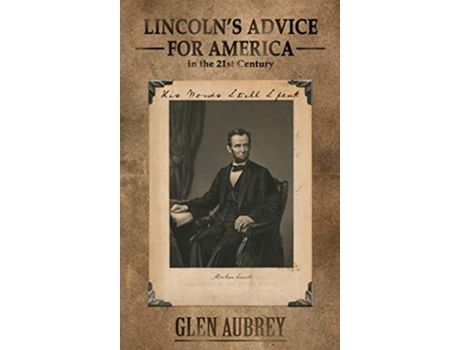 Livro Lincolns Advice for America in the 21st Century His Words Still Speak de Glen Aubrey (Inglês)
