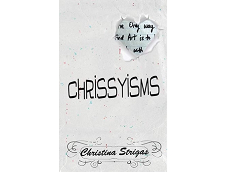 Livro A Book of Chrissyisms The Only Way to Find Art is to Lose Touch with Reality de Christina Strigas (Inglês)