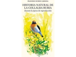 Livro Historia Natural De La Collalba Rubia Durante La Época De Reproducción de Francisco Suárez Cardona (Espanhol)