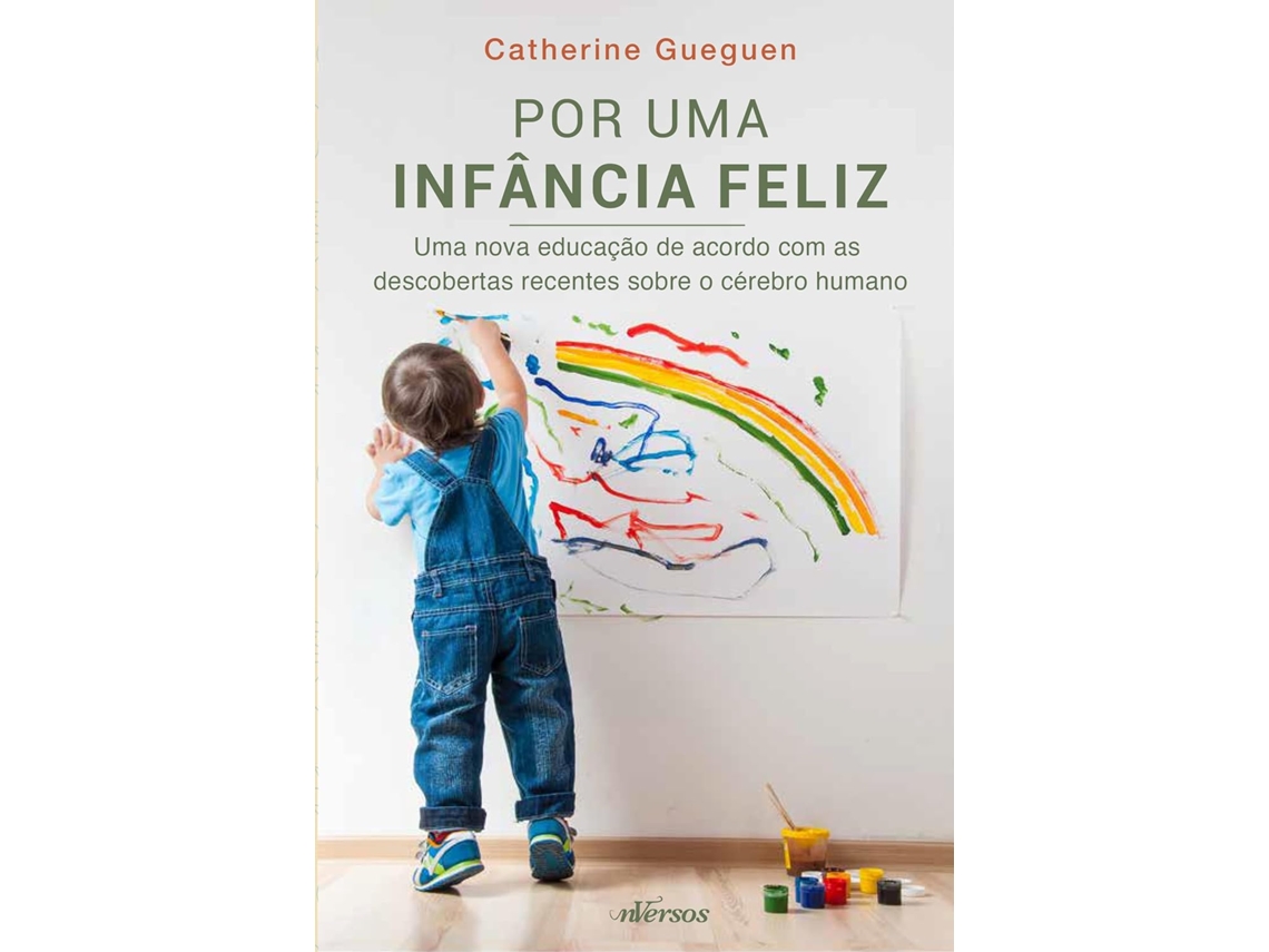 Livro Por Uma Infância Feliz Uma Nova Educação De Acordo Com As Descobertas Recentes Sobre O Cérebro de Catherine Gueguen (Português)