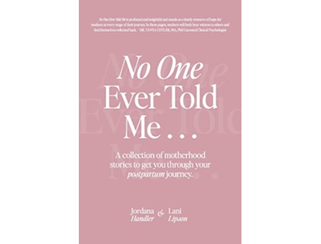 Livro No One Ever Told Me A collection of motherhood stories to get you through your postpartum journey de Jordana Handler e Lani Lipson (Inglês)