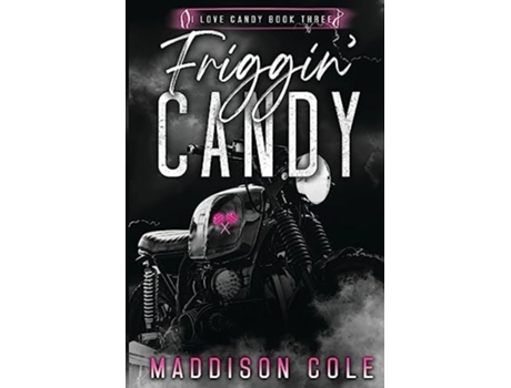 Livro Friggin Candy Dark Comedy Why Choose MC Romance de Maddison Cole (Inglês)