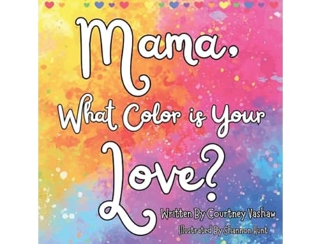 Livro Mama, What Color is Your Love? de Courtney Vashaw (Inglês)
