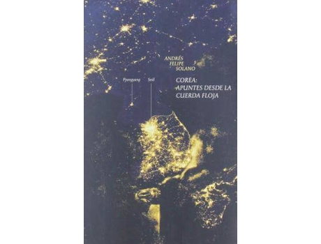 Livro Corea : apuntes desde la cuerda floja de Andrés Felipe Solano (Espanhol)