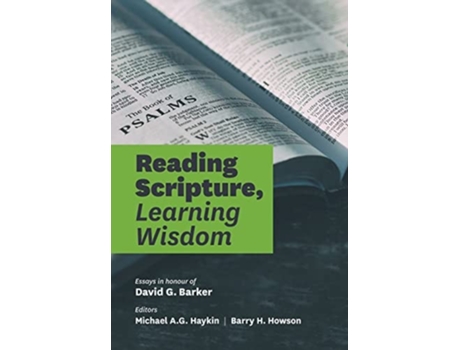 Livro Reading Scripture, Learning Wisdomessays In Honour Of David G. Barker De Michael A G Haykin E Barry H Howson (inglês - Capa Dura)