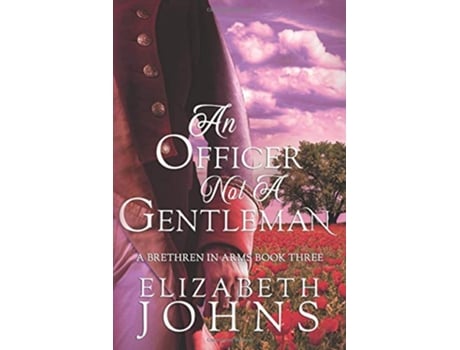 Livro An Officer Not a Gentleman A Traditional Regency Romance Brethren in Arms de Elizabeth Johns (Inglês)