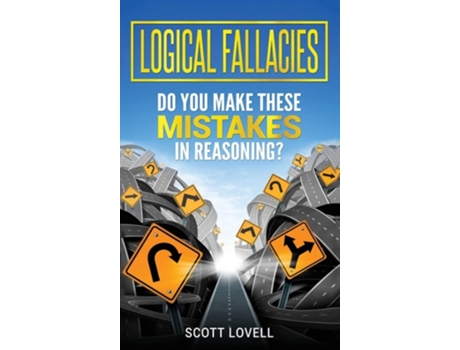 Livro Logical Fallacies Do You Make These Mistakes In Reasoning? De Scott Lovell (inglês - Capa Dura)