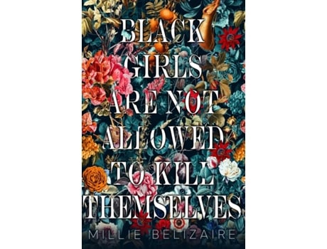 Livro Black Girls Are Not Allowed to Kill Themselves Millie Belizaire (Inglês)