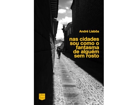 Livro Nas Cidades Sou Como O Fantasma De Alguém Sem Rosto de André Lisbôa (Português)