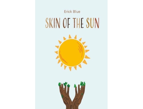Livro Skin Of The Sun De Erick Blue (inglês)