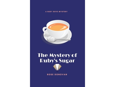 Livro The Mystery Of Rubys Sugar De Rose Donovan (inglês)