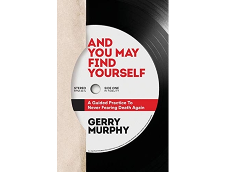 Livro And You May Find Yourself A Guided Practice To Never Fearing Death Again de Gerry Murphy (Inglês)