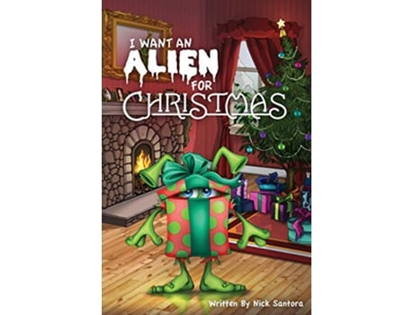 Livro I Want an Alien for Christmas de Nick Santora (Inglês)