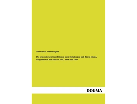 Livro Die schwedischen Expeditionen nach Spitzbergen und BaerenEiland German Edition de Nils-Gustav Nordenskjoeld (Alemão)