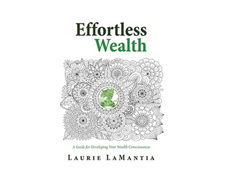 Livro Effortless Wealth A Guide for Developing Your Wealth Consciousness de Laurie Lamantia (Inglês - Capa Dura)