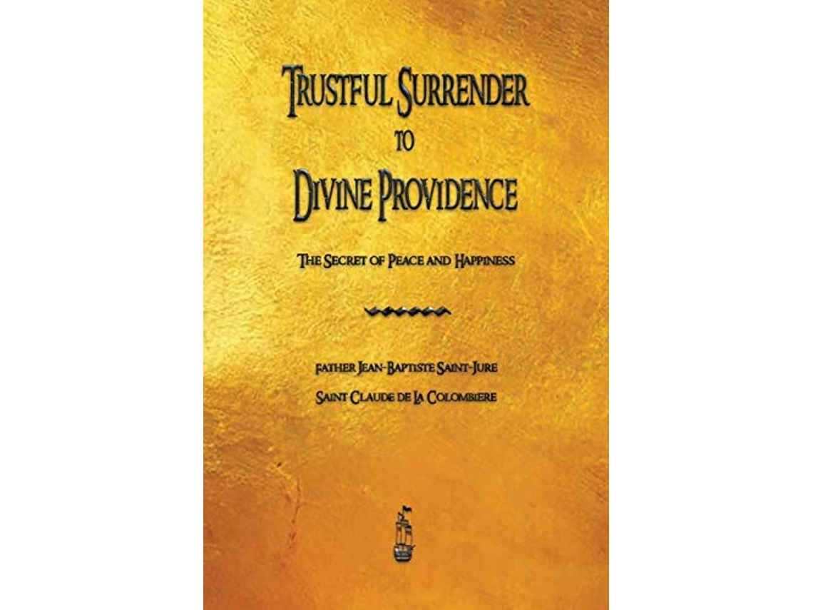 Livro Trustful Surrender to Divine Providence de Jean-Baptiste Saint-Jure e Claude De La Colombiere (Inglês)