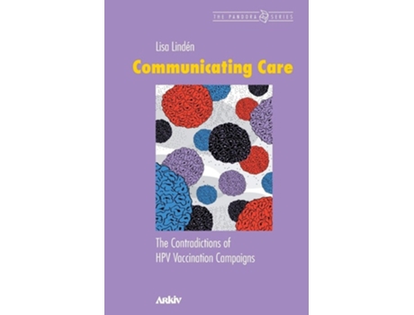 Livro Communicating Care The Contradictions Of Hpv Vaccination Campaigns De Lisa Lindén (inglês)