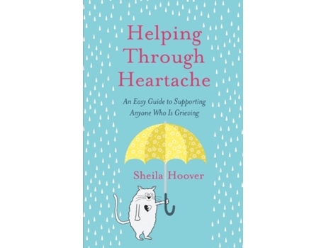 Livro Helping Through Heartache: An Easy Guide to Supporting Anyone Who is Grieving Sheila Hoover (Inglês)