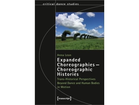 Livro Expanded Choreographies—choreographic Histories De Anna Leon (inglês)