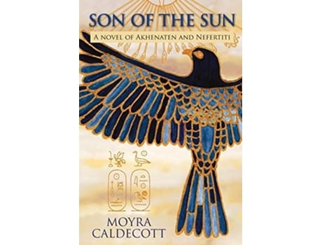 Livro Son Of The Sun Akhenaten And Nefertiti - A Novel De Moyra Caldecott (inglês)