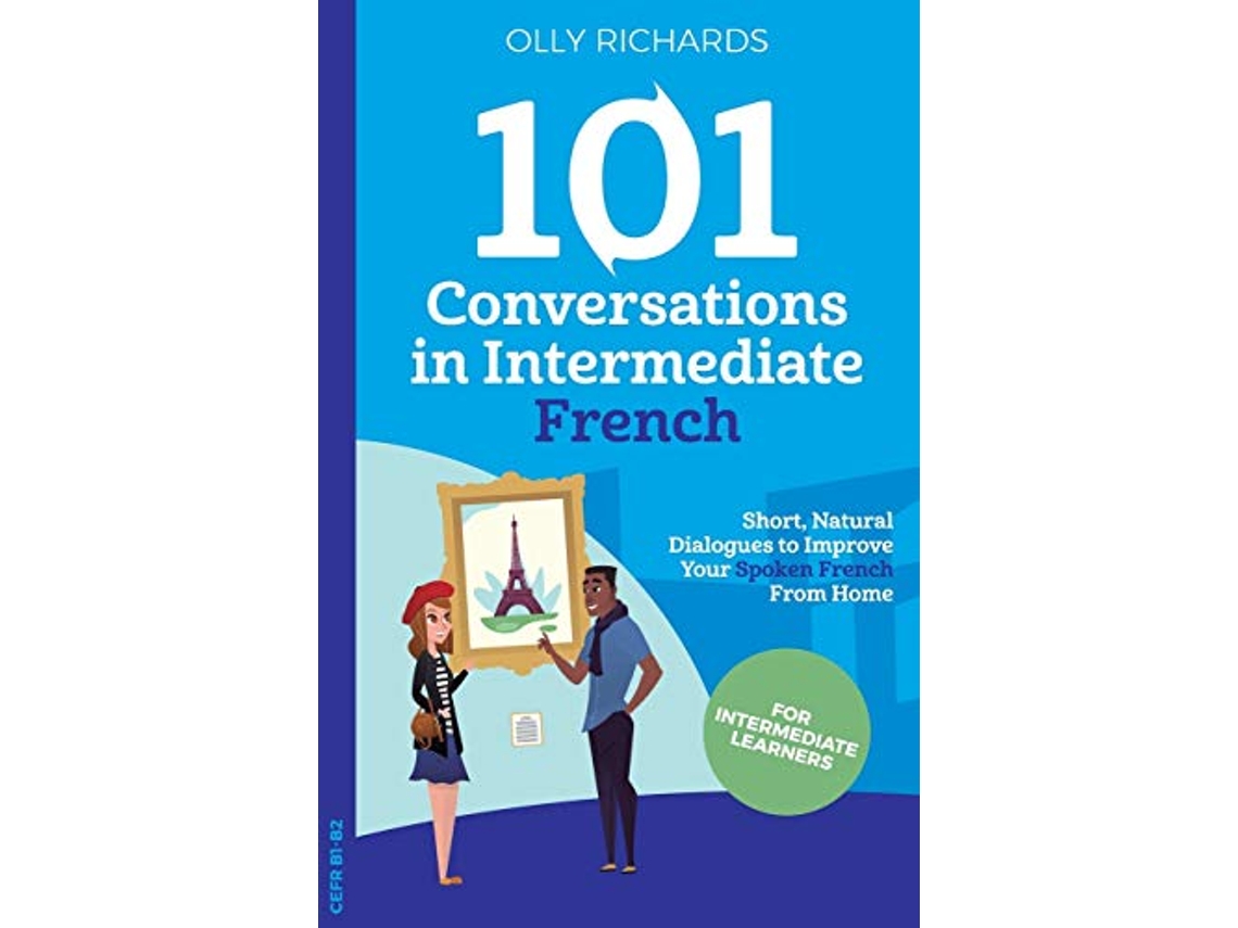 Livro 101 Conversations in Intermediate French French Edition de Olly Richards (Francês)