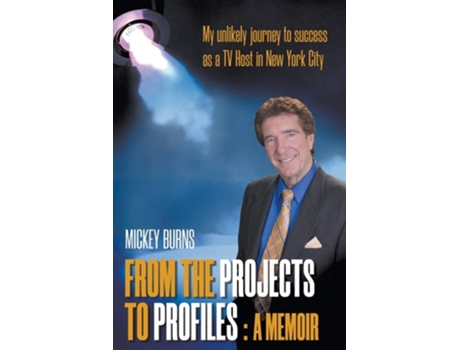 Livro From The Projects To Profiles A Memoir De Mickey Burns (inglês)