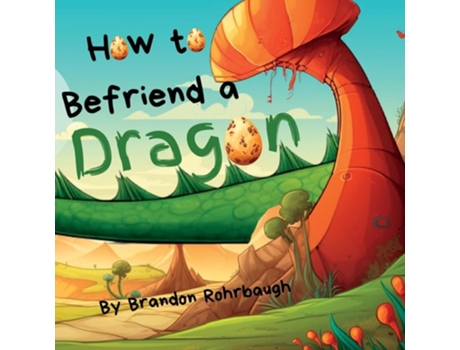 Livro How to Befriend a Dragon de Brandon Rohrbaugh (Inglês)