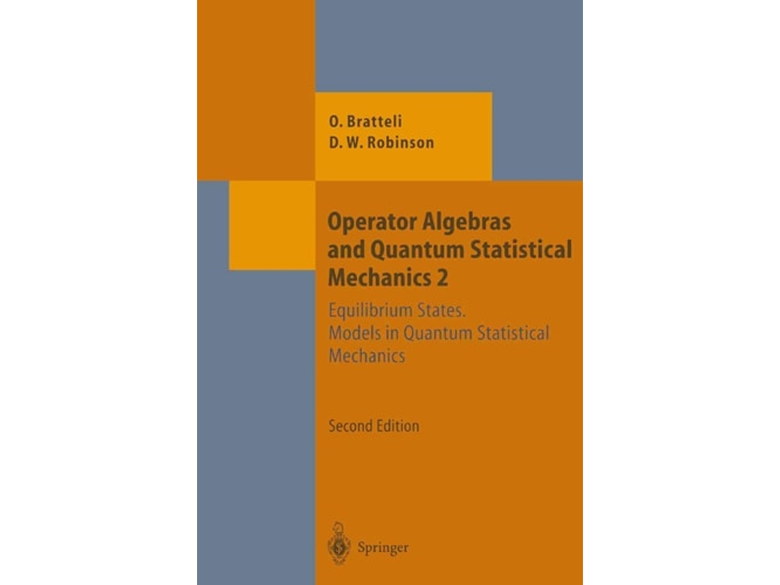 Livro Operator Algebras And Quantum Statistical Mechanics De Ola Bratteli E Derek William Robinson (inglês)