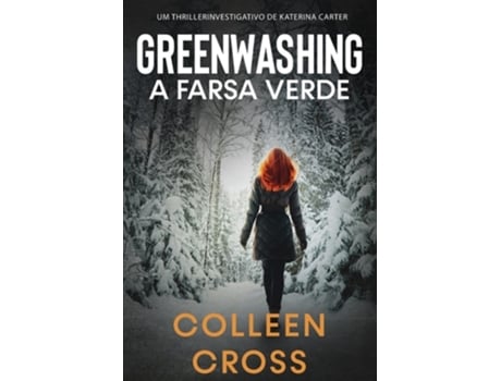 Livro Greenwashing A Farsa Verde Uma Aventura De Suspense E Mistério Com A Investigadora Katerina Carter De Colleen Cross (português)