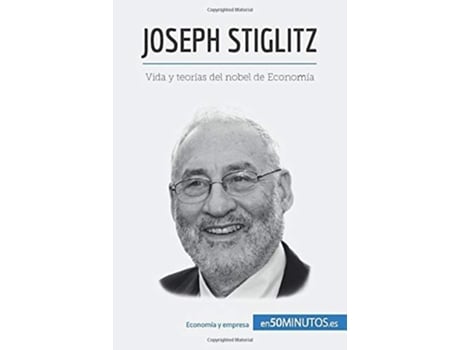 Livro Joseph Stiglitz:Vida y teorías del nobel de Economía de 50Minutos (Inglês)