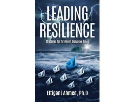 Livro Leading Resilience Strategies for Thriving in Disruptive Times de Eltigani Ahmed (Inglês)