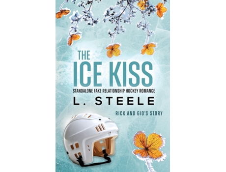 Livro The Ice Kiss Fake Relationship Hockey Romance de L Steele (Inglês)
