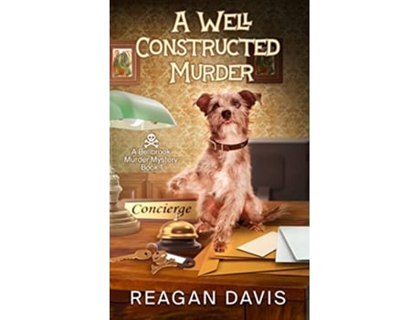 Livro A Well Constructed Murder A Bellbrook Murder Mystery Book 1 Bellbrook Murder Mysteries de Reagan Davis (Inglês)