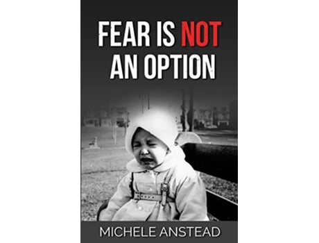 Livro Fear Is Not An Option de Michele Anstead (Inglês)