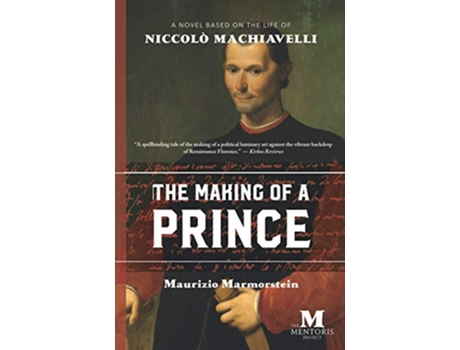 Livro The Making of a Prince A Novel Based on the Life of Niccolò Machiavelli de Maurizio Marmorstein (Inglês)
