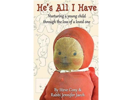 Livro He's All I Have: Nurturing a young child through the loss of a loved one Steve Cony, Rabbi Jennifer Jaech (Inglês)