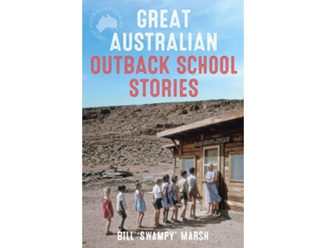 Livro GREAT AUSTRALIAN OUTBACK SCHOOL STORIES de Bill Marsh (Inglês)