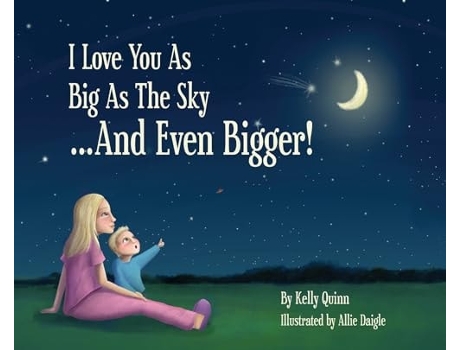 Livro I LOVE YOU AS BIG AS THE SKY...AND EVEN BIGGER de Kelly Quinn (Inglês - Capa Dura)