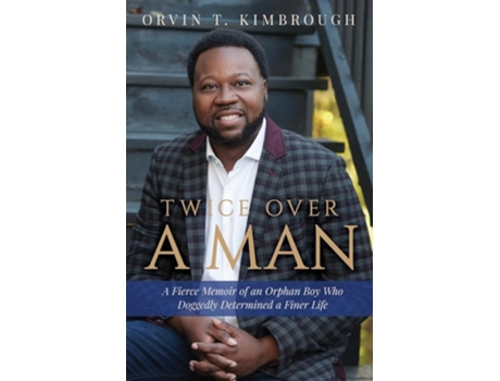 Livro Twice Over a Man A Fierce Memoir of an Orphan Boy Who Doggedly Determined a Finer Life de Orvin T Kimbrough (Inglês)