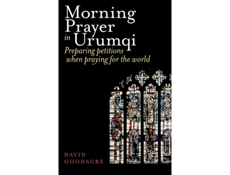 Livro Morning Prayer In Urumqi De David Goodacre (inglês)