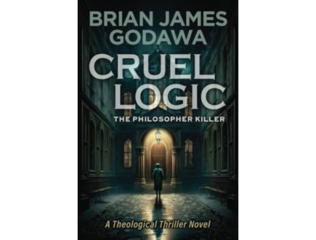 Livro Cruel Logic The Philosopher Killer de Brian James Godawa (Inglês)