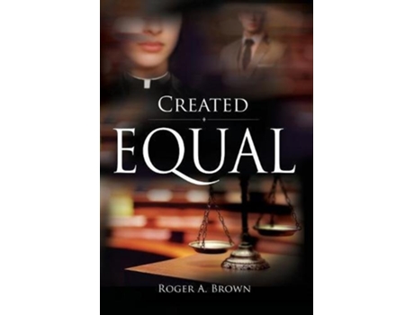 Livro Created Equal de Roger A Brown (Inglês - Capa Dura)