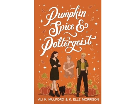 Livro Pumpkin Spice and Poltergeist A cozy sapphic paranormal rom-com de Ali K Mulford e K Elle Morrison (Inglês)