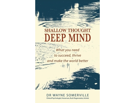 Livro Shallow Thought, Deep Mind: What you need to succeed, thrive and make the world better Dr Wayne Somerville (Inglês)