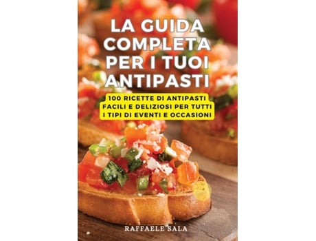 Livro LA GUIDA COMPLETA PER I TUOI ANTIPASTI de Raffaele Sala (Inglês)