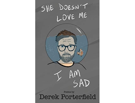 Livro She Doesnt Love Me I Am Sad de Derek Porterfield (Inglês)
